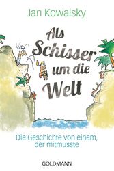 Als Schisser um die Welt | Die Geschichte von einem, der mitmusste | Kowalsky