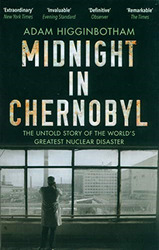 Mitternacht in Tschernobyl: Die unerzählte Geschichte der größten Atomkatastrophe der Welt