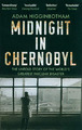 Mitternacht in Tschernobyl: Die unerzählte Geschichte der größten Atomkatastrophe der Welt