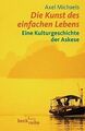 Die Kunst des einfachen Lebens: Eine Kulturgeschich... | Buch | Zustand sehr gut