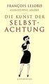 Die Kunst der Selbstachtung von André, Christophe, ... | Buch | Zustand sehr gut