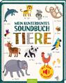 Mein kunterbuntes Soundbuch - Tiere | Mit über 50 Sounds | Deutsch | Buch | 2019