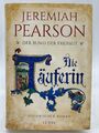 Die Täuferin : der Bund der Freiheit ; historischer Roman Pearson, Jeremiah und 