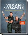 Vegan Gladiators: So krass gut schmeckt vegan ? Lieblingsrezepte für j 1324248-2