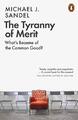 The Tyranny of Merit: What's Become of the Common Good? Michael J. Sandel 978014