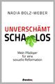 Unverschämt schamlos | Mein Plädoyer für eine sexuelle Reformation | Bolz-Weber