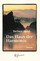 Das Haus der Harmonie : Roman. Aus dem Amerikan. von Verena C. Harksen / 2173820