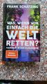 Buch von Frank Schätzing: Was Wenn Wir Einfach DIE WELT RETTEN