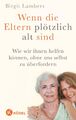 Wenn die Eltern plötzlich alt sind ~ Birgit Lambers ~  9783466346486