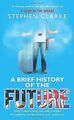 A Brief History of the Future von Stephen Clarke | Buch | Zustand gut