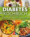 Das Diabetes Kochbuch für Diabetiker Typ 1 & Typ 2: 123 köstliche und einfa ...