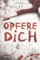 Opfere dich - Laura Wulff [Taschenbuch, Weltbild]