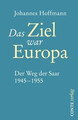 Das Ziel war Europa: Der Weg der Saar 1945-1955 von... | Buch | Zustand sehr gut