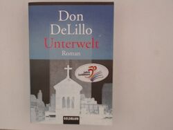 Unterwelt (Goldmann Allgemeine Reihe) Don DeLillo. Aus dem Amerikan. von 1179038