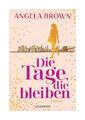 Die Tage, die bleiben von Angela Brown