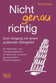 Nicht genau richtig | Zum Umgang mit einem quälenden Störgefühl | Willi Ecker