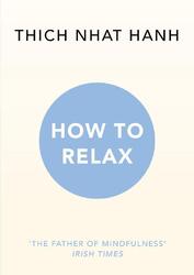 How to Relax | Thich Nhat Hanh | englisch