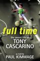 Full Time: The Secret Life of Tony Cascarino by Kimmage, Paul 1903650003