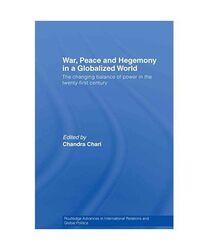 War, Peace and Hegemony in a Globalized World: The Changing Balance of Power in 