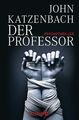 Der Professor: Psychothriller Katzenbach, John, Anke Kreutzer und Eberhard Kreut