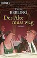 Der Alte muss weg: Roman von Berling, Carla | Buch | Zustand gut