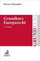 Grundkurs Europarecht Werner Schroeder Taschenbuch Grundkurse XXVII Deutsch 2024