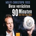 Diese verrückten 90 Minuten von Wolff-Christoph Fuss (2014)