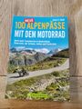 100 neue Alpenpässe mit dem Motorrad