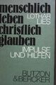 Menschlich leben, christlich glauben : Impulse u. Hilfen. Lies, Lothar: