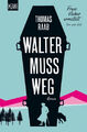 Walter muss weg / Frau Huber ermittelt Bd.1|Thomas Raab|Broschiertes Buch