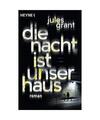 Die Nacht ist unser Haus: Thriller, Jules Grant