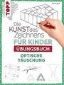 Die Kunst des Zeichnens für Kinder Übungsbuch - Optische Täuschung | Buch | 9783