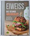 EIWEISS - Das gesunde Abnehmkonzept | Kochbuch | NEU