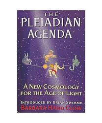 The Pleiadian Agenda: A New Cosmology for the Age of Light, Barbara Hand (Barbar
