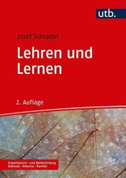 Lehren und Lernen in der Erwachsenen- und Weiterbildung Schrader, Josef: