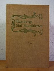 Hamburgs fünf Hauptkirchen. Vorträge der hamburgischen Hauptpastoren. Zum Besten