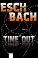 Time*Out: Thriller Andreas Eschbach Eschbach, Andreas: