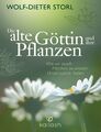 Die alte Göttin und ihre Pflanzen Wolf-Dieter Storl Buch 272 S. Deutsch 2014