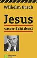 Jesus unser Schicksal: Neuauflage: Vollständige Ausgabe ... | Buch | Zustand gut