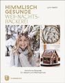 Himmlisch gesunde Weihnachtsbäckerei