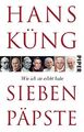 Sieben Päpste : wie ich sie erlebt habe. Piper ; 31008 Küng, Hans: