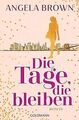 Die Tage, die bleiben: Roman von Brown, Angela | Buch | Zustand akzeptabel