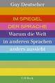 Im Spiegel der Sprache: Warum die Welt in anderen Sprachen anders aussieht (Beck