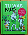 Tu Was Kids_77 Tipps für Nachwuchsweltretter_Greenpeace Magazin_neuwertig_