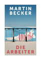 Die Arbeiter von Martin Becker