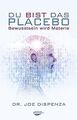 Du bist das Placebo  - Bewusstsein wird Materie von... | Buch | Zustand sehr gut