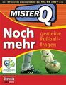 Mister Q - Noch mehr gemeine Fussballfragen