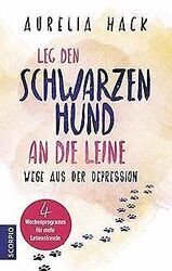 Leg den schwarzen Hund an die Leine: Wege aus der Depres... | Buch | Zustand gutGeld sparen und nachhaltig shoppen!