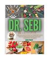 DR. SEBI ALKALINE DIET: Cleanse and Heal Your Body With Special Herbs. Detox You