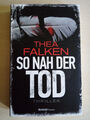 So nah der Tod : Thriller von Thea Falken